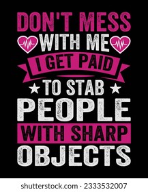 I get paid to stab people with me sharp objects T-Shirt Design