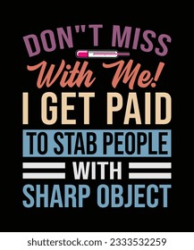 I get paid to stab people with sharp object T-Shirt Design