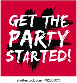 Get The Party Started! (Brush Lettering Vector Illustration Design Template)