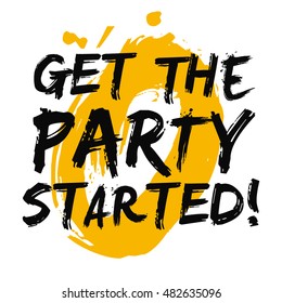 Get The Party Started! (Brush Lettering Vector Illustration Design Template)