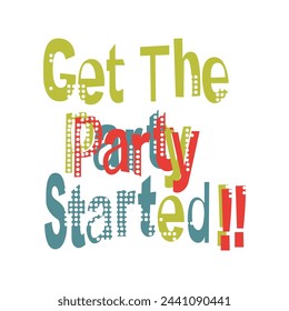 Get the Party Started, Graphic Design Print T-Shirts Mode, Illustration, Vektor, Poster, Karten, Aufkleber, Becher