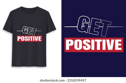 get positive typography graphic design, for t-shirt prints, vector illustration
