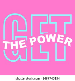 GET THE POWER TEXT, SLOGAN PRINT VECTOR