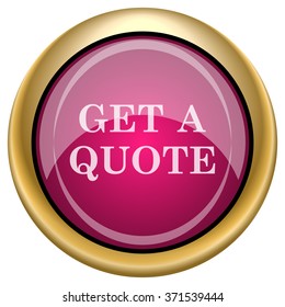 Get a quote icon. Internet button on white background. EPS10 vector.
