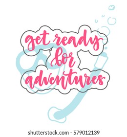 Get ready for adventures! Hand written calligraphy poster. 