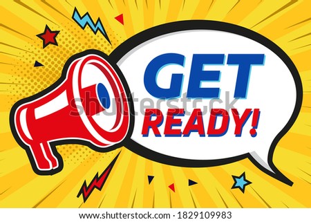 Get ready - advertising sign with comic style megaphone
