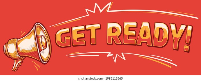 Get ready - advertising sign with drawn megaphone