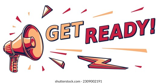 Get ready - advertising sign with shouting megaphone