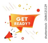 Get ready colorful sign vector announce concept. Modern vector eps art for use social ad template.