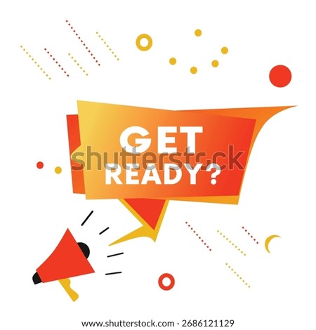 Get ready colorful sign vector announce concept. Modern vector eps art for use social ad template.