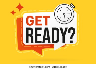Get ready concept. Info banner template. Stopwatch and speech bubble with information message design. Banner for business, marketing and advertising vector illustration