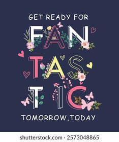 GET READY FOR FANTASTIC TYPO ILLUSTRATION WITH FLOWER graphics for t-shirt design