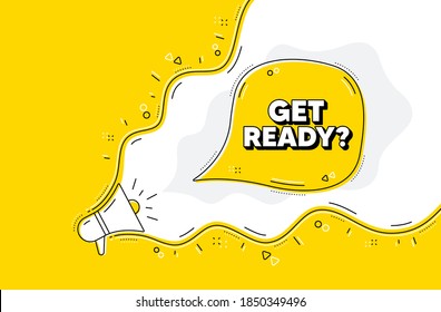 Get ready. Loudspeaker alert message. Special offer sign. Advertising discounts symbol. Yellow background with megaphone. Announce promotion offer. Get ready bubble. Vector