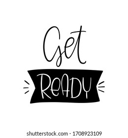 Get ready quote vector design with handwritten lettering message and banner frame. Short saying about being prepared to a new duty or task. 