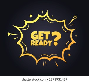 Get ready sign. Flat, yellow, get ready, explosion sign, get ready. Vector icon