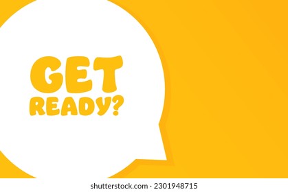 Get ready. Speech bubble with Get ready text. 2d illustration. Flat style. Vector line icon for Business and Advertising