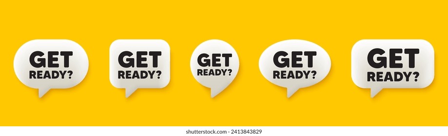 Get ready tag. 3d chat speech bubbles set. Special offer sign. Advertising discounts symbol. Get ready talk speech message. Talk box infographics. Vector