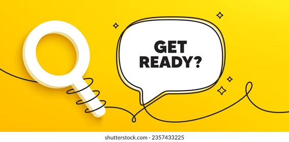 Get ready tag. Continuous line chat banner. Special offer sign. Advertising discounts symbol. Get ready speech bubble message. Wrapped 3d search icon. Vector