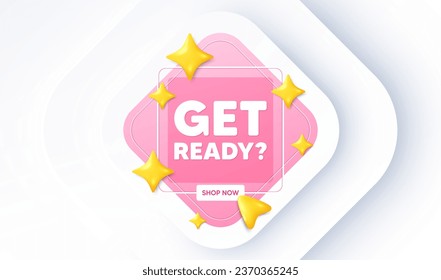 Get ready tag. Neumorphic promotion banner. Special offer sign. Advertising discounts symbol. Get ready message. 3d stars with cursor pointer. Vector