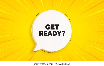 Get ready tag. Speech bubble sunburst banner. Special offer sign. Advertising discounts symbol. Get ready chat speech message. Yellow sun burst background. Vector