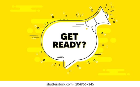Get ready text. Alert megaphone yellow chat banner. Special offer sign. Advertising discounts symbol. Get ready chat message loudspeaker. Alert megaphone background. Vector