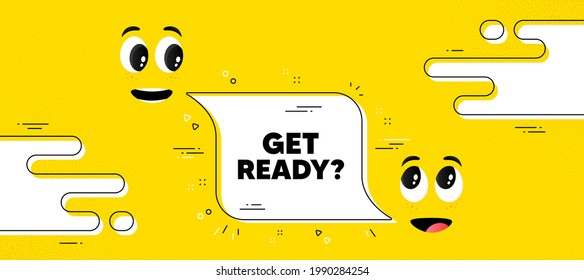 Get ready text. Cartoon face chat bubble background. Special offer sign. Advertising discounts symbol. Get ready chat message. Character smile face. Vector