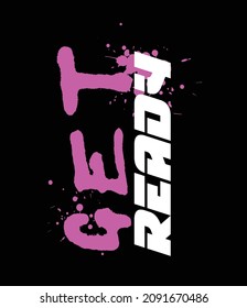 get ready for t-shirt slogan