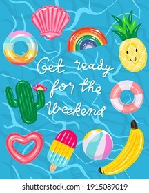 Get Ready For The Weekend Quote With Water Surface Texture.
Swimming Pool With Colorful Floats, Top Illustration.Summer Funny Background.