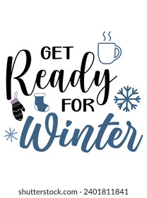 Get Ready For Winter Svg,Winter Svg,Freezing Season T-Shirt,Christmas Svg,Funny Holiday Quote,New Year Quotes,Winter Quotes,Winter Cut File,Holiday Svg,Cold Season Greetings,Winter, Cold Days