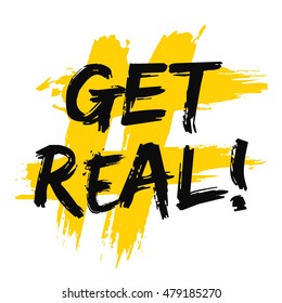 Get Real! (Brush Lettering Vector Illustration Design Template)
