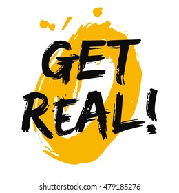 Get Real! (Brush Lettering Vector Illustration Design Template)