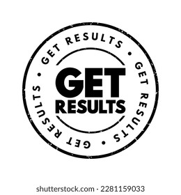 Get Results - means to achieve success or see the outcome of an effort, action, or process, text concept stamp