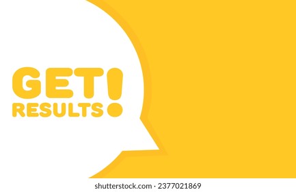 Get results sign. Flat, yellow, message bubble, get results sign. Vector icon