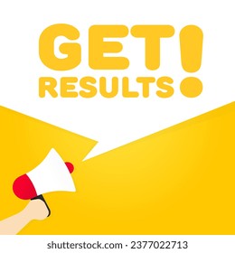 Get results sign. Flat, yellow, megaphone text, get results sign, megaphone icon, get results. Vector icon