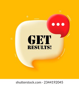 Get results. Speech bubble with Get results text. 3d illustration. Pop art style. Vector line icon for Business