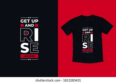 Get up and rise again modern inspirational typography lettering quotes design suitable for t shirt print design