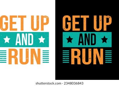 Get up and run Typography T shirt Design