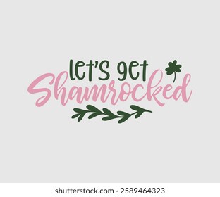 Let’s Get Shamrocked, T shirt, Happy St Patrick Day Design, Patrick's Day Saying, Shamrock Eps, Pinches Eps, Irish Eps, Funny St Patrick's, Instant Download