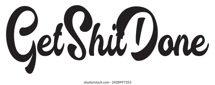 get shit done text on white background.