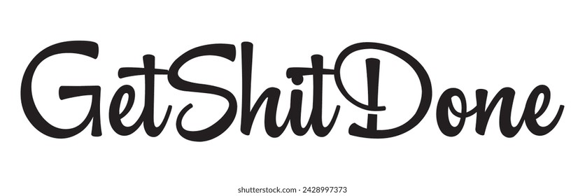 get shit done text on white background.