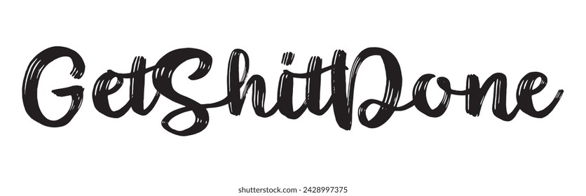 get shit done text on white background.