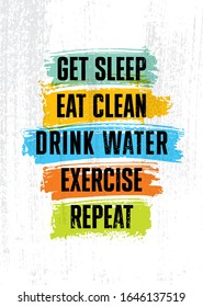 Get sleep. Eat clean. Drink Water. Exercise. Repeat. Inspiring typography motivation quote banner on textured background.