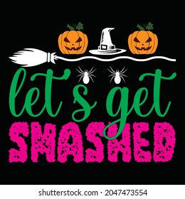 let’s get smashed t shirt design, vector file