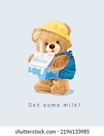 get some milk slogan with bear doll holding milk box vector illustration