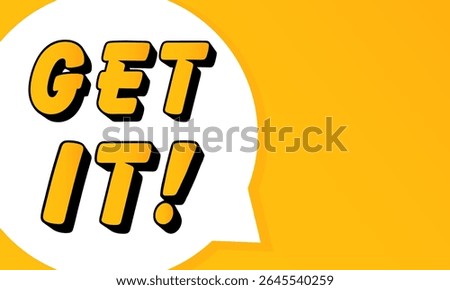 GET IT speech bubble. Bold outline, comic style shape, vibrant background, dialog element, visual communication, announcement layout, message highlight, template for interaction.