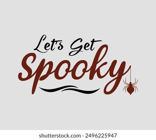 Let’s Get Spooky, Halloween, Ghost, Spooky Season, witch, Halloween Funny, t shirt