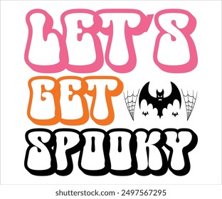 Let’s Get Spooky Svg,Funny Svg,Witch Svg,Ghost Svg,Halloween Svg,Halloween Retro,Typograpy T-shirt,Says Svg,Christian Svg,Cut File,Silhouette