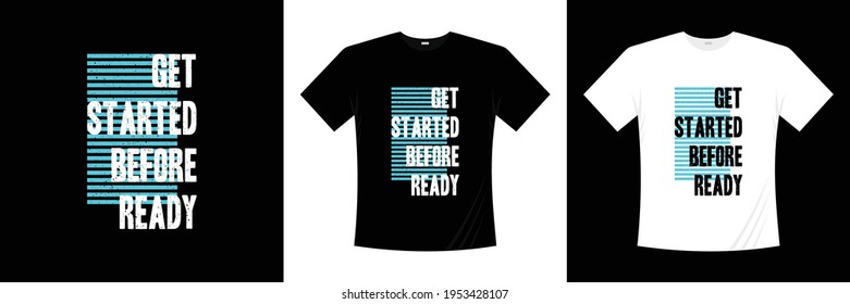 get started before ready typography t shirt design