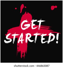 Get Started! (Brush Lettering Vector Illustration Design Template)