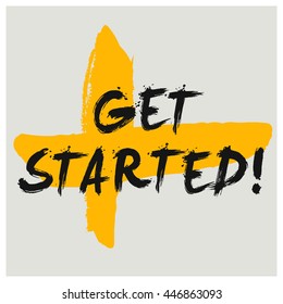 Get Started! (Brush Lettering Vector Illustration Design Template)